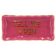 Tell Me When Pink Ceramic Plate