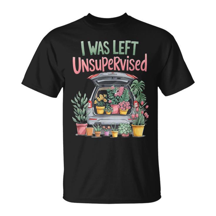 I Was Left Unsupervised Gardening Unisex Graphic T-Shirt