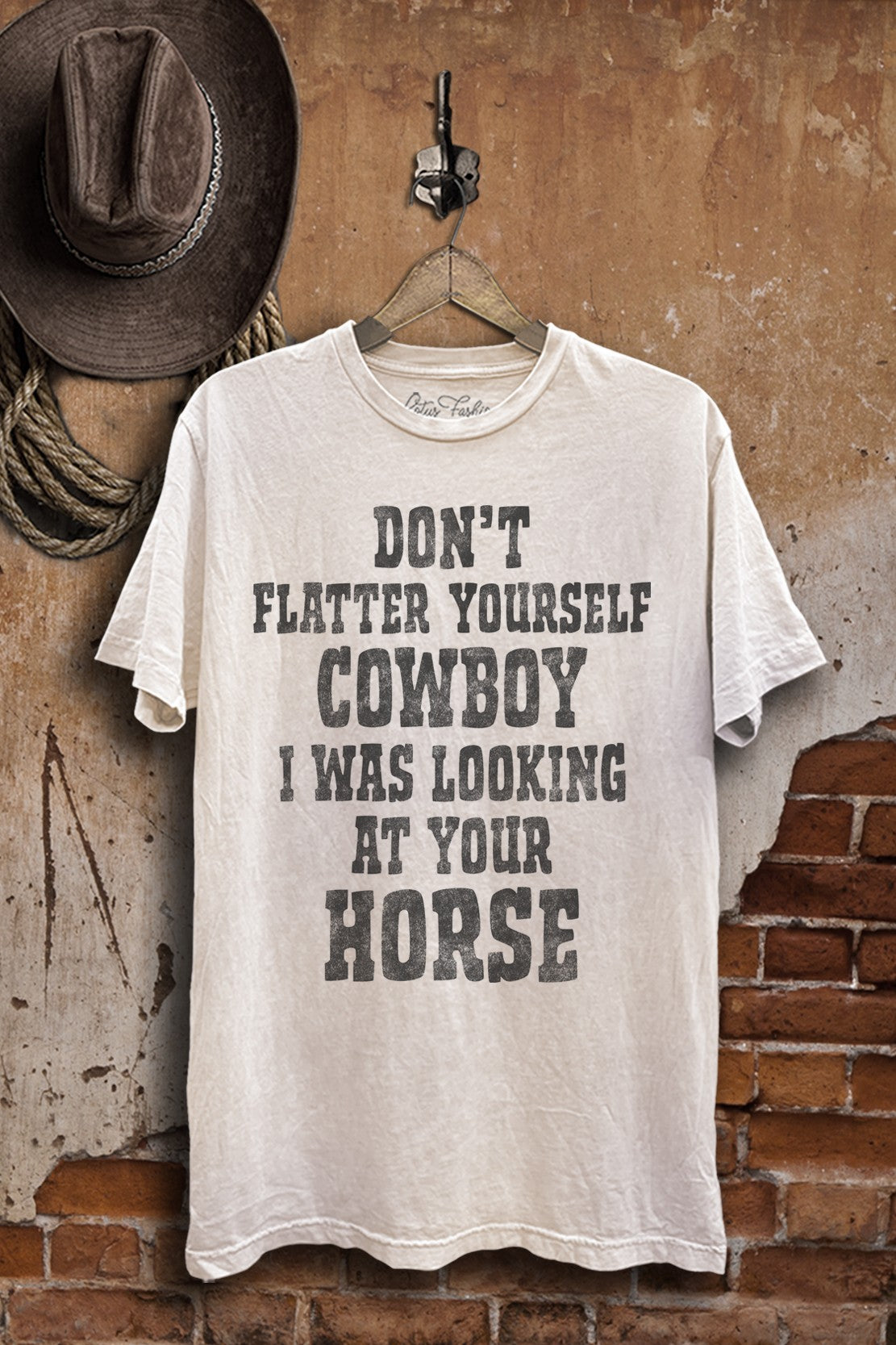 Not Flattering You Cowboy Western Graphic T-Shirt