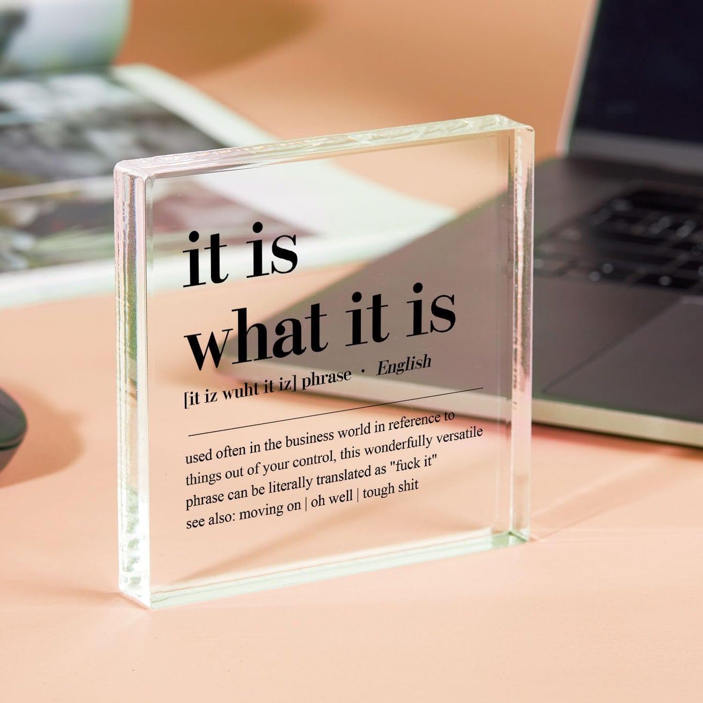 It Is What It Is Office Sign Acrylic Plaque