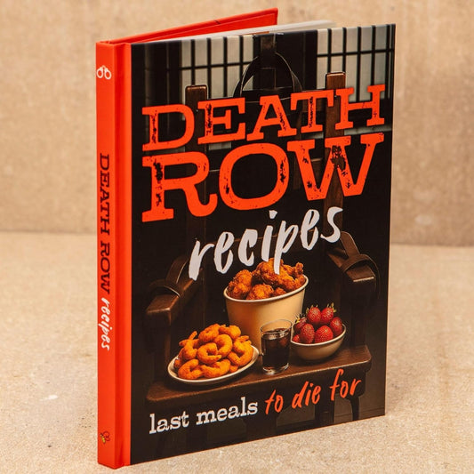 The Death Row Cookbook - Famous Last Meals
