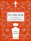 To Die For: A Cookbook of Gravestone Recipes