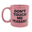 Don't Touch Me Peasant Coffee Mug